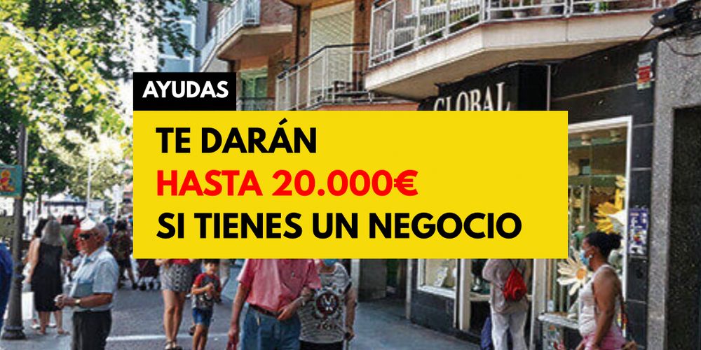 Hasta 20.000 euros si tienes un negocio
